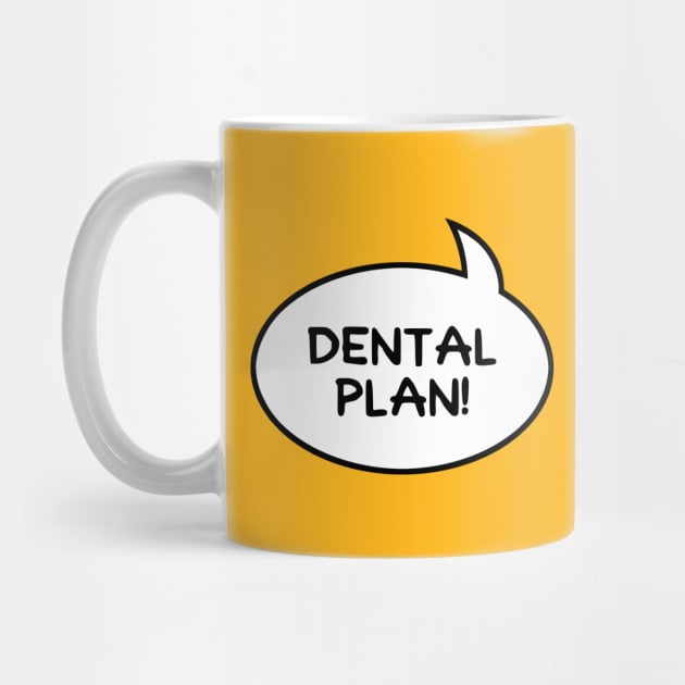 Dental Plan! by GloopTrekker